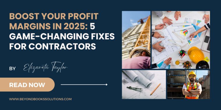 Boost your profit margins in 2025 5 game-changing fixes for contractors